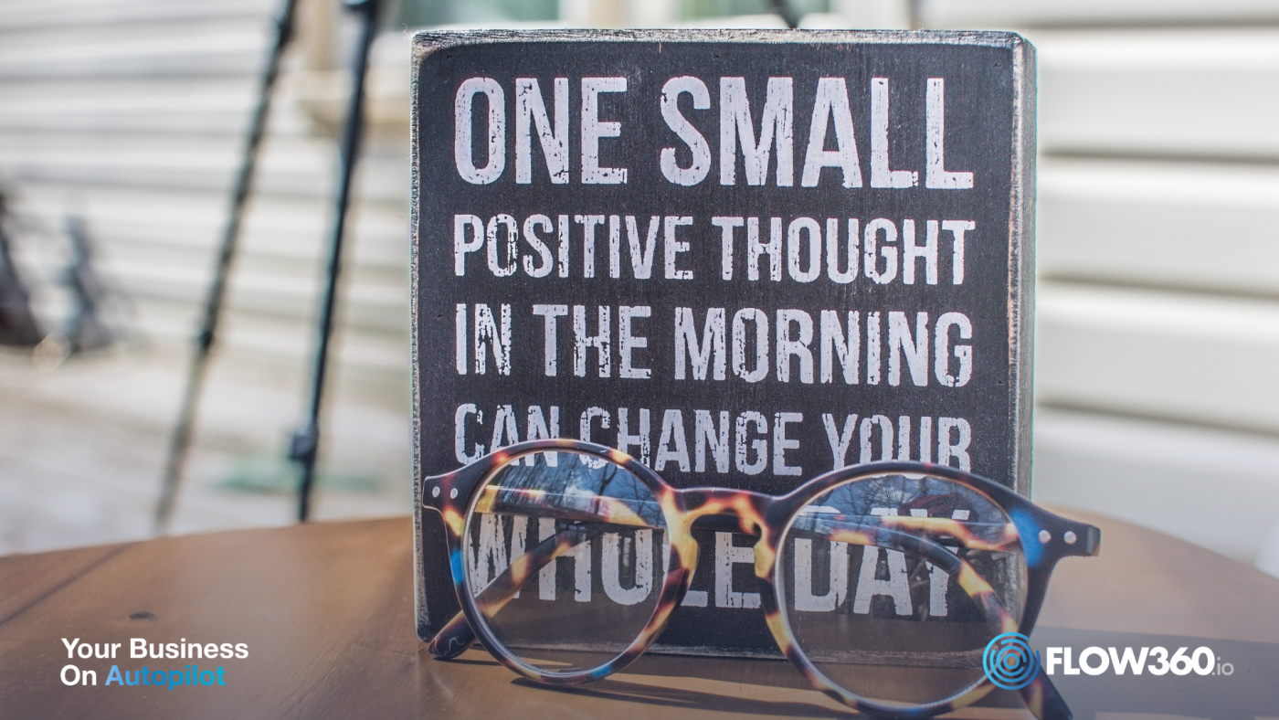 One samll positiv thought in the morning can change your whole day